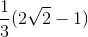 \frac{1}{3}(2\sqrt{2}-1)