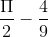 \frac{\Pi }{2}-\frac{4}{9}