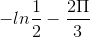 -lnfrac{1}{2}-frac{2Pi }{3}