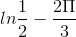 lnfrac{1}{2}-frac{2Pi }{3}