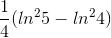 \frac{1}{4}(ln^{2}5-ln^{2}4)