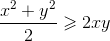 \frac{x^{2}+ y^2}{2}\geqslant 2xy
