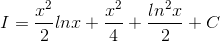I=\frac{x^{2}}{2}lnx+\frac{x^{2}}{4}+\frac{ln^{2}x}{2} +C