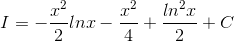 I=-\frac{x^{2}}{2}lnx-\frac{x^{2}}{4}+\frac{ln^{2}x}{2} +C