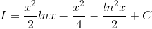 I=\frac{x^{2}}{2}lnx-\frac{x^{2}}{4}-\frac{ln^{2}x}{2} +C