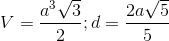 V=\frac{a^{3}\sqrt{3}}{2};d=\frac{2a\sqrt{5}}{5}