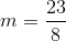 m =\frac{23}{8}