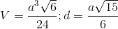 V=\frac{a^{3}\sqrt{6}}{24}; d=\frac{a\sqrt{15}}{6}