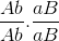 \frac{Ab}{Ab}.\frac{aB}{aB}