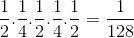 \frac{1}{2}.\frac{1}{4}.\frac{1}{2}.\frac{1}{4}.\frac{1}{2}=\frac{1}{128}