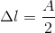 \Delta l=\frac{A}{2}