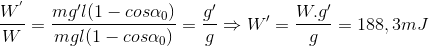 \frac{W^{'}}{W}=\frac{m{g}'l(1-cos\alpha _{0})}{mgl(1-cos\alpha _{0})}=\frac{{g}'}{g}\Rightarrow {W}'=\frac{W.{g}'}{g}=188,3mJ