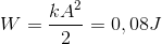 W=\frac{kA^{2}}{2}=0,08J