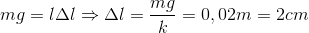 mg=l\Delta l\Rightarrow \Delta l=\frac{mg}{k}=0,02m=2cm
