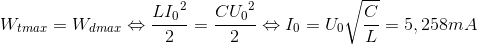 W_{tmax}=W_{dmax}\Leftrightarrow \frac{L{I_{0}}^{2}}{2}=\frac{C{U_{0}}^{2}}{2}\Leftrightarrow I_{0}=U_{0}\sqrt{\frac{C}{L}}=5,258mA
