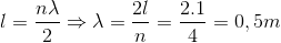 l=\frac{n\lambda }{2}\Rightarrow \lambda =\frac{2l}{n}=\frac{2.1}{4}=0,5m