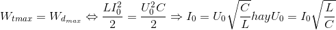 W_{t max} = W_{d_{max}}\Leftrightarrow \frac{LI_{0}^{2}}{2}=\frac{U_{0}^{2}C}{2}\Rightarrow I_{0}=U_{0}\sqrt{\frac{C}{L}}hay U_{0}=I_{0}\sqrt{\frac{L}{C}}