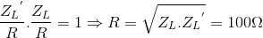 \frace_Z_{L^{'}}{R}.\frace_Z_{L}{R}=1\Rightarrow R=\sqrt{Z_{L}.{Z_{L}}^{'}}=100\Omega
