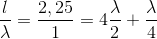 \frac{l}{\lambda }=\frac{2,25}{1}=4\frac{\lambda }{2}+\frac{\lambda }{4}