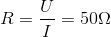 R=\frac{U}{I}=50\Omega