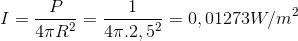 I=\frac{P}{4\pi R^{2}}=\frac{1}{4\pi .2,5^{2}}=0,01273W/m^{2}