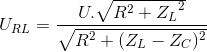 U_{RL}=\frac{U.\sqrt{R^{2}+{Z_{L}}^{2}}}{\sqrt{R^{2}+(Z_{L}-Z_{C})^{2}}}