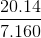 \frac{20.14}{7.160}