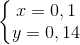 \left\{\begin{matrix} x=0,1 & \\ y=0,14 & \end{matrix}\right.