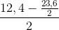 \frac{12,4-\frac{23,6}{2}}{2}