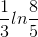 \frac{1}{3}ln\frac{8}{5}
