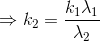 \Rightarrow k_{2}= \frac{k_{1}\lambda _{1}}{\lambda _{2}}