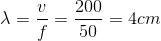 \lambda =\frac{v}{f}=\frac{200}{50}=4cm