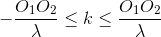 -\frac{O_{1}O_{2}}{\lambda }\leq k\leq \frac{O_{1}O_{2}}{\lambda }