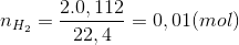 n_{H_{2}}=\frac{2.0,112}{22,4}=0,01(mol)