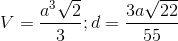 V=\frac{a^{3}\sqrt{2}}{3}; d= \frac{3a\sqrt{22}}{55}