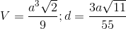 V=\frac{a^{3}\sqrt{2}}{9}; d= \frac{3a\sqrt{11}}{55}