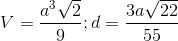 V=\frac{a^{3}\sqrt{2}}{9}; d= \frac{3a\sqrt{22}}{55}