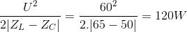 \frac{U^{2}}{2|Z_{L}-Z_{C}|}=\frac{60^{2}}{2.|65-50|}=120W