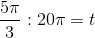 \frac{5\pi }{3}:20\pi =t