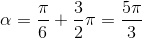 \alpha =\frac{\pi }{6}+\frac{3}{2}\pi =\frac{5\pi }{3}