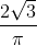 \frac{2\sqrt{3}}{\pi }