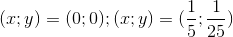 (x;y)=(0;0); (x;y)=(\frac{1}{5};\frac{1}{25})