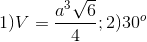 1) V= \frac{a^{3}\sqrt{6}}{4};2) 30^{o}
