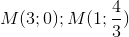 M(3;0);M(1;\frac{4}{3})