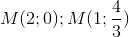M(2;0);M(1;\frac{4}{3})