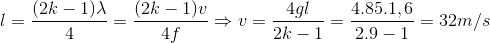 l=\frac{(2k-1)\lambda }{4}=\frac{(2k-1)v}{4f}\Rightarrow v=\frac{4gl}{2k-1}=\frac{4.85.1,6}{2.9-1}=32m/s