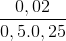 \frac{0,02}{0,5.0,25}