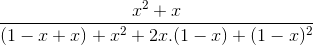 \frac{x^{2}+x}{(1-x+x)+x^{2}+2x.(1-x)+(1-x)^{2}}