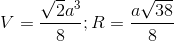 V=\frac{\sqrt{2}a^{3}}{8}; R=\frac{a\sqrt{38}}{8}