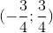 (-\frac{3}{4};\frac{3}{4})